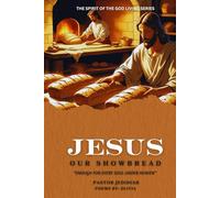 JESUS OUR SHOWBREAD: Enough For Every Soul Under Heaven