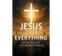 Jesus Over Everything