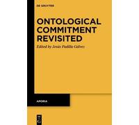 Jesús Padilla Gálvez Ontological Commitment Revisited (Copertina rigida) Aporia