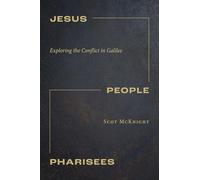 Jesus, People, Pharisees: Exploring the Conflict in Galilee