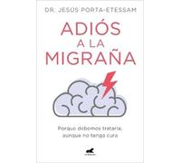 Jesus Porta-Etessam Adiós a la migraña / Goodbye Migraines (Tascabile)