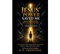 JESUS’ POWER SAVED ME FROM MY FATHER’S WITCHCRAFT WIVES: A Child’s Testimony of Divine Deliverance