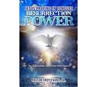 Jesus Praying Tongues: Resurrection Power