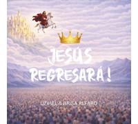 ¡Jesús Regresará!: La Historia Del Regreso De Cristo Jesús, Maranatha
