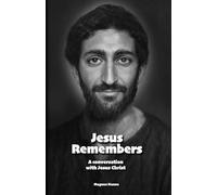 Jesus Remembers: A conversation with Jesus Christ: 3
