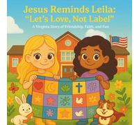 Jesus Reminds Leila: “Let’s Love, Not Label”: A Virginia Story of Friendship, Faith, and Fun