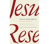 Jesus Research: An International Perspective: An International Perspective: The First Princeton-Prague Symposium on Jesus Research, Prague 2005