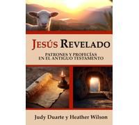 Jesús revelado: Patrones y profecías en el Antiguo Testamento