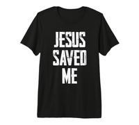 Jesus Saved Me Maglietta Premium