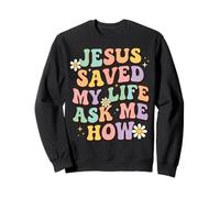 Jesus Saved My Life Ask Me How Felpa