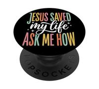 Jesus Saved My Life Ask Me How PopSockets PopGrip Adesivo