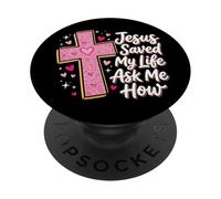 Jesus Saved My Life Ask Me How PopSockets PopGrip Adesivo