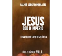 JESUS SOB O IMPÉRIO: O Evangelho Como Resistência