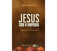 JESUS SOB O IMPÉRIO: O Evangelho Como Resistência