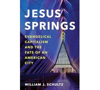 Jesus Springs: Evangelical Capitalism and the Fate of an American City