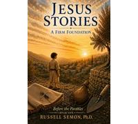 Jesus Stories, A Firm Foundation: Before the Parables
