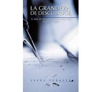 Jesus T Peralta La Grandeza de Descubrirse (Copertina rigida)
