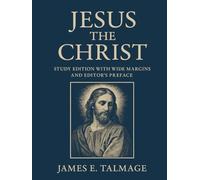 Jesus the Christ: Study Edition with Wide Margins and Editor's Preface
