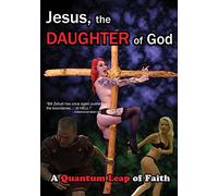 Jesus, The Daughter Of God