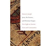 Jesus, the Essenes, and Christian Origins: New Light on Ancient Texts and Communities