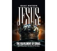 Jesus: The Fulfillment of Israel: He's Always Been the Point of the Story