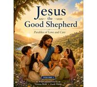 Jesus the Good Shepherd: Parables of Love and Care