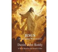 Jesus: The Kingdom Without End