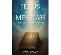 Jesus the Messiah: Savior, and Light of the World
