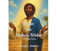 Jesus the Miracle Woker