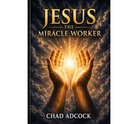 Jesus the Miracle Worker