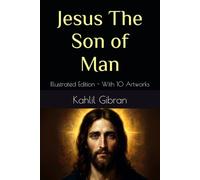 Jesus The Son of Man: Illustrated Edition - With 10 Artworks