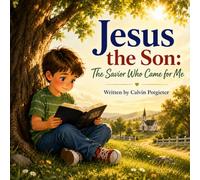 Jesus The Son: The Savior Who Came For Me: 2