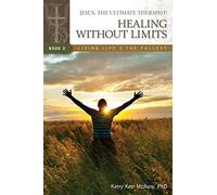 Jesus, The Ultimate Therapist: Healing Without Limits: Volume 2