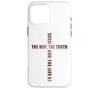 JESUS the WAY the TRUTH and the LIFE - John 14:6 Cross Custodia per iPhone 16 Pro Max