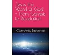 Jesus the Word of God - From Genesis to Revelation