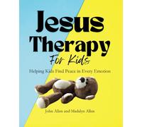 Jesus Therapy for Kids: Helping Kids Find Peace in Every Emotion