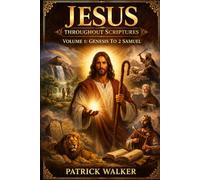 Jesus Throughout Scripture: Volume 1: Genesis to 2 Samuel