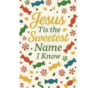 “Jesus, ’Tis the Sweetest Name I Know”