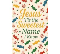 “Jesus, Tis the Sweetest Name I Know”