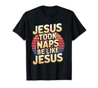 Jesus Took Naps Be Like Jesus Umorismo sulla fede |---- Maglietta