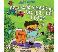 Jesus Trejo Papá's Magical Water-Jug Clock (Copertina rigida)