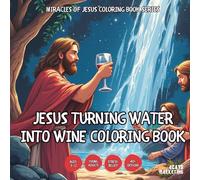 Jesus Turning Water Into Wine Coloring Book - Coloring Book for Kids, Teens, Adults and Seniors with Easy and Simple Designs for Stress Free Relaxation