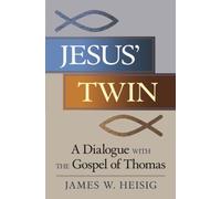 Jesus' Twin: A Dialogue with the Gospel of Thomas