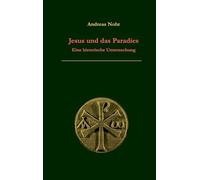 Jesus und das Paradies: Eine historische Untersuchung