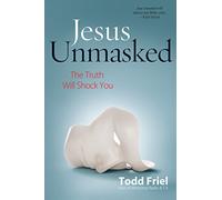 Jesus Unmasked: The Truth Will Shock You