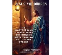 JESUS VID DÖRREN 40 hjärtskärande berättelser och himlens sista varning till dagens kyrkor