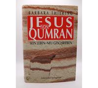 Jesus von Qumran. Sein Leben - neu geschrieben