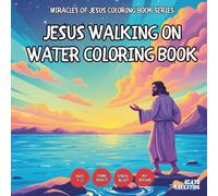Jesus Walking on Water Coloring Book - for Kids, Teens, Adults and Seniors with Easy and Simple Designs for Stress Free Relaxation