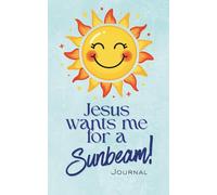 Jesus Wants Me For A Sunbeam Youth Journal: Lined Writing Notebook