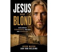 Jesus war blond: Und anderes Geheimwissen, das man uns verschweigt